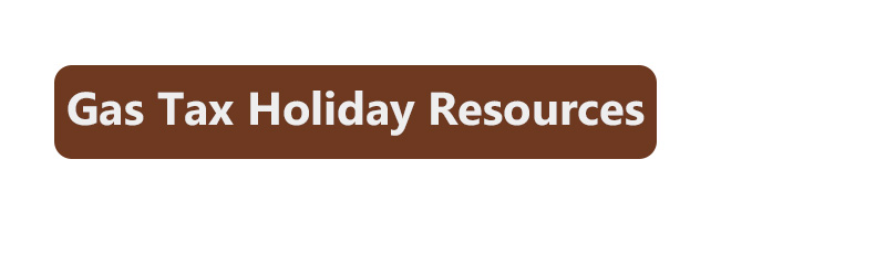 Gas Tax Holiday Resources Gas Tax Button