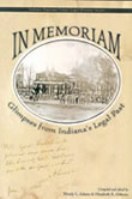 In Memoriam: Glimpses from Indiana's Legal Past (Indiana Supreme Court Legal History) Wendy L. Adams
