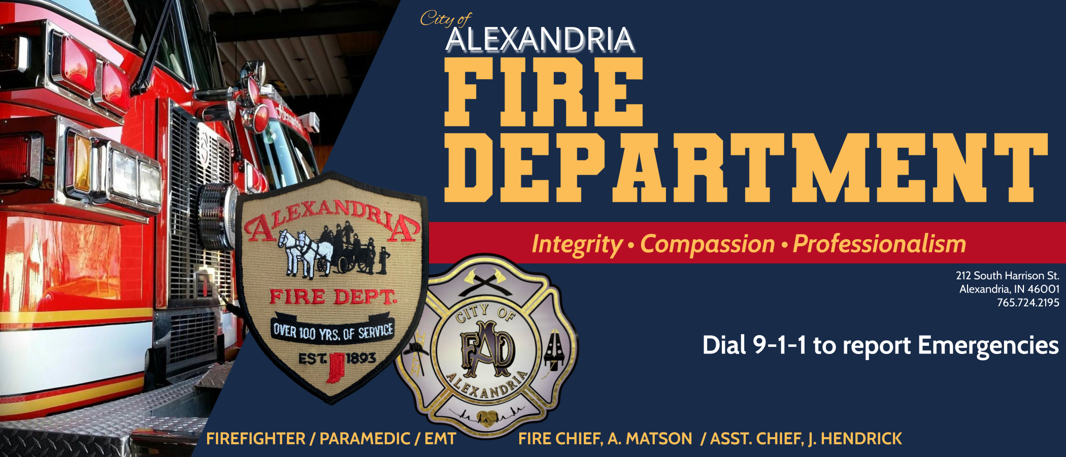 City of Alexandria Fire Department. 212 South Harrison St. Alexandria, IN 46001. 765-724-2195. A. Matson Is the fire chief, and J. Hendrick is the assistant chief. Dial 9-1-1 for emergencies. We are proud to serve Monroe Township.
