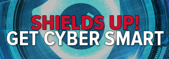 Shield with check mark and Shields Up Get Cyber Smart message