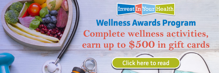 Wellness Awards Program Complete wellness activities earn up to $500 in gift cards
