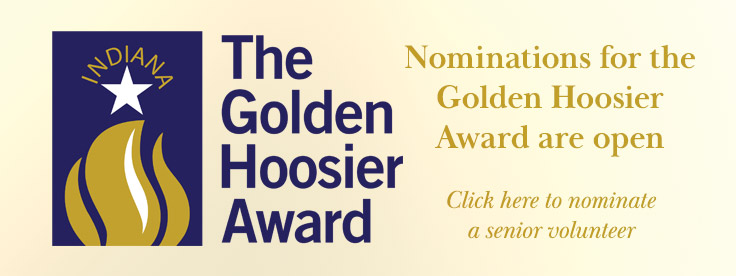 The Golden Hoosier Award Nominations for the Golden Hoosier Award are open click here to nominate a senior volunteer 