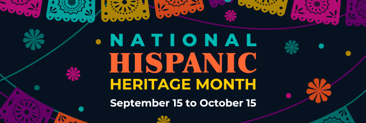 National Hispanic Heritage Month, September 15 to October 15.