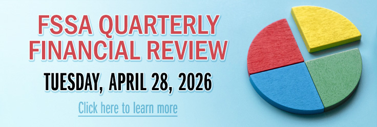 FSSA Quarterly Financial Review Tuesday, April 28, 2026 Click here to learn more