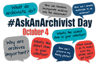 #AskAnArchivistDay poster: medium. Text contains speech balloons with common questions asked to archivists.