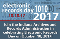 Electronic Records Day 2017: medium. Background contains faint binary code as decoration. Text: Join the Indiana Archives and Records Administration in celebrating Electronic Records Day on October 10, 2017!"