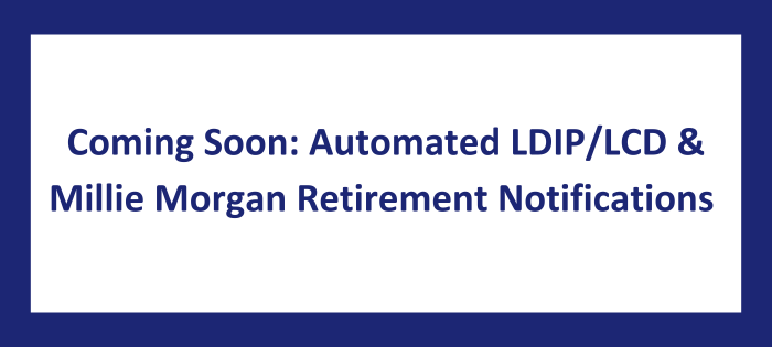 Coming Soon: Automated LDIP/LCD and MM Retirement Notifications
