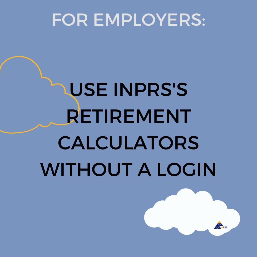 blue image with clouds reading use INPRS retirement calculators without a log in