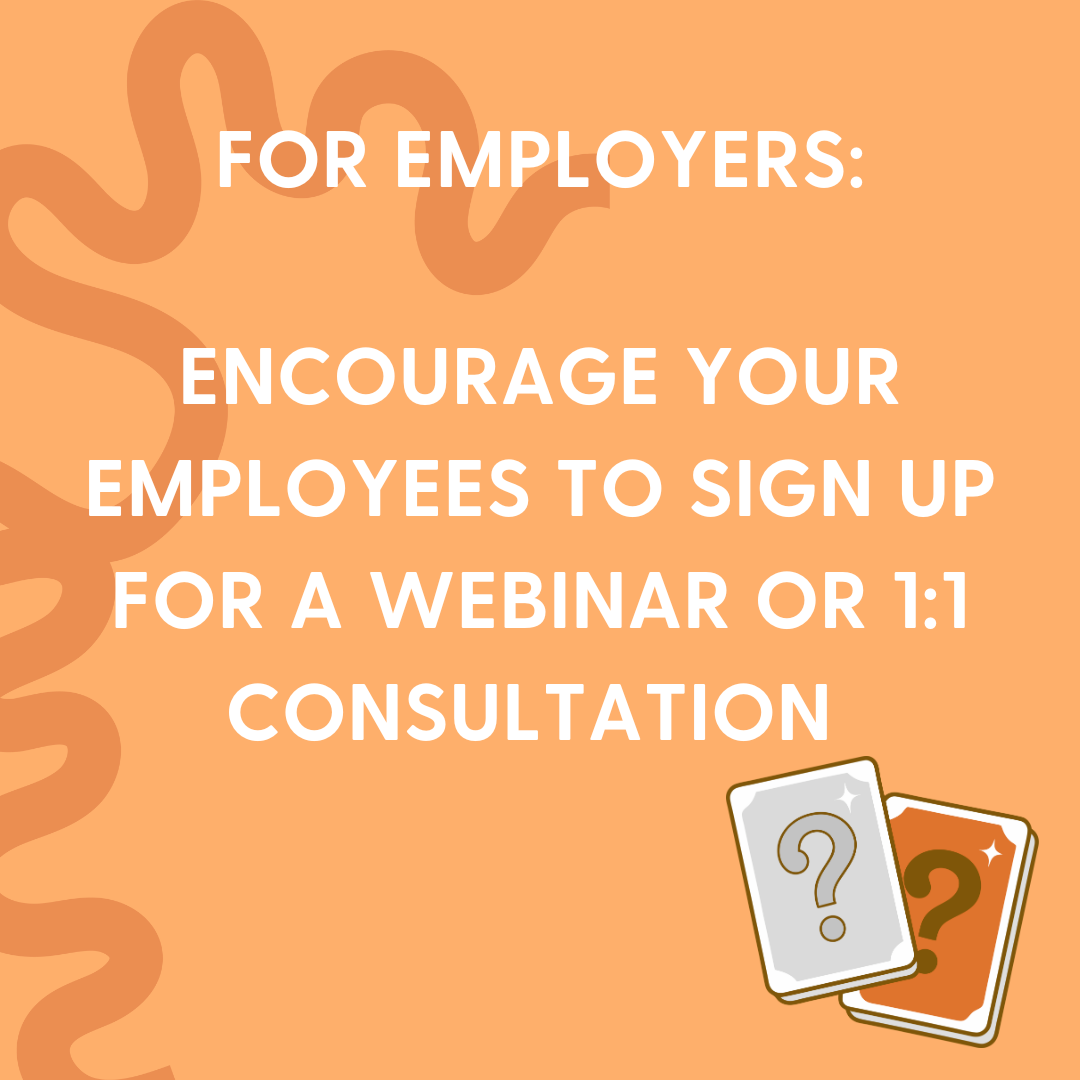 orange image with text reading encourage your employees to sign up for a webinar or one on one consultation