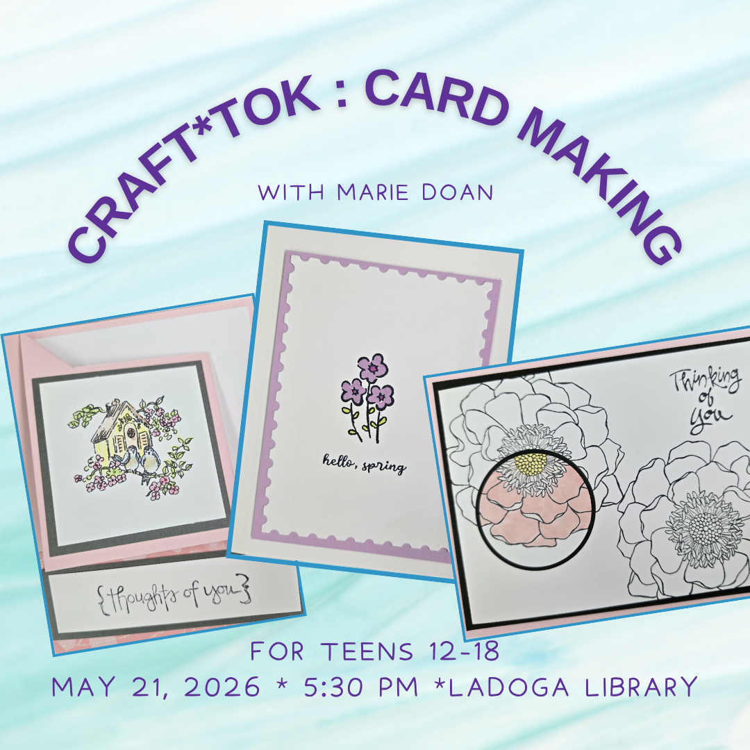 Craft*Tok: Cardmaking for teens. May 21 at 5:30 PM at the Ladoga Library