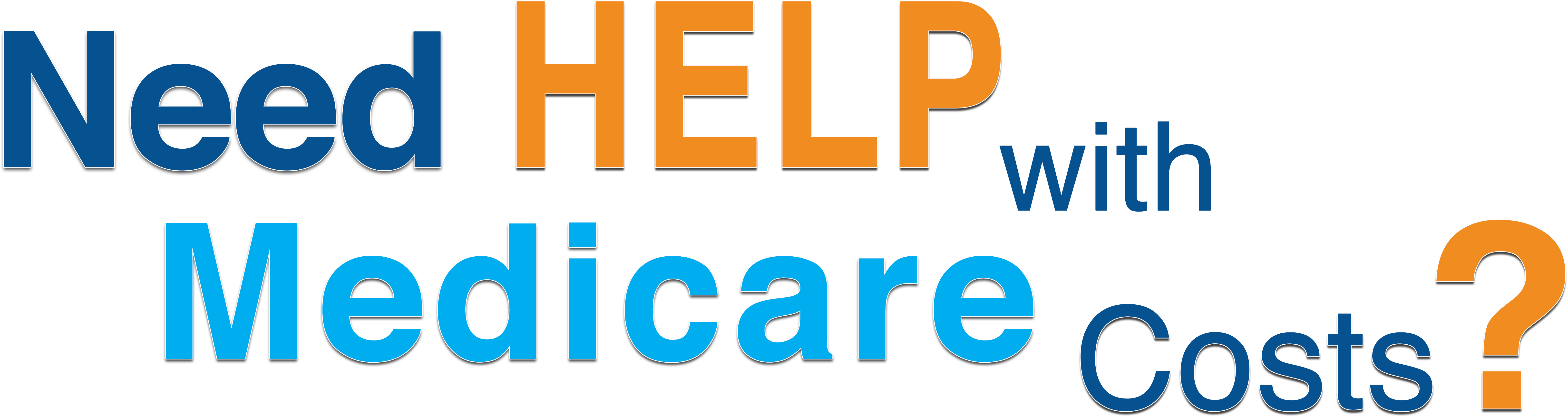 Need Help with Medicare Costs?
